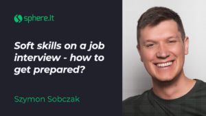Soft skills during a job interview – how to get prepared?